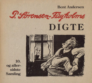P. Sørensen-Fugholms Digte. 10. og allersidste Samling.